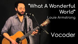 What A Wonderful World - Louie Armstrong (Vocoder)