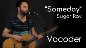 Someday - Sugar Ray (Vocoder)