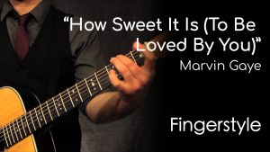 How Sweet It Is (To Be Loved By You) - Marvin Gaye (Fingerstyle)