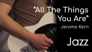 All The Things You Are - Jerome Kern (Jazz)