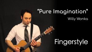 Pure Imagination – Willy Wonka (Fingerstyle)