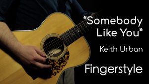 Somebody Like You - Keith Urban (Fingerstyle)