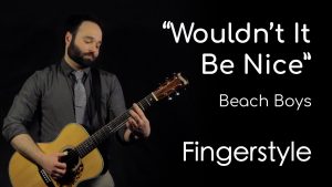 Wouldn't It Be Nice - Beach Boys (Fingerstyle)